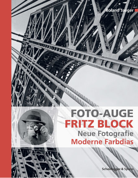 Foto-Auge Fritz Block: Vom Fotoarchiv zum Fotobuch