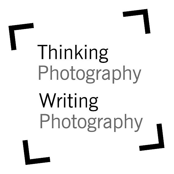 Thinking Photography / Writing Photography